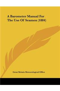 A Barometer Manual For The Use Of Seamen (1884)
