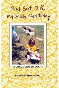 Sad But OK, My Daddy Died Today