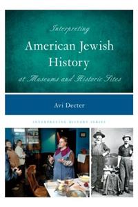 Interpreting American Jewish History at Museums and Historic Sites