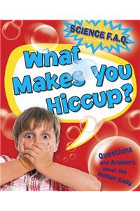 Science FAQs: What Makes You Hiccup? Questions and Answers About the Human Body