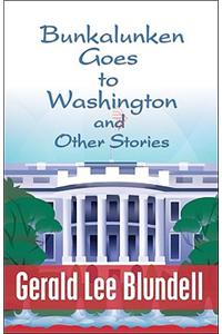 Bunkalunken Goes to Washington and Other Stories