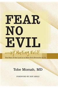 Fear No Evil-By Hating Evil!