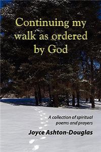 Continuing My Walk as Ordered by God