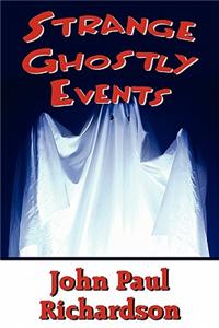 Strange Ghostly Events