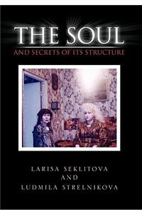 The Soul and Secrets of Its Structure