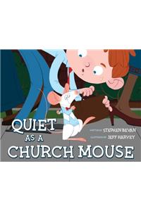 Quiet as a Church Mouse