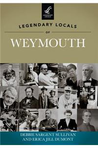 Legendary Locals of Weymouth Massachusetts