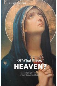 Of What Price, Heaven?