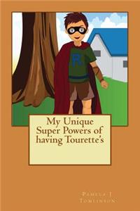 My Unique Super Powers of having Tourette's