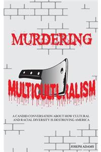 Murdering Multiculturalism