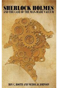 Sherlock Holmes And the Case of the Man-Made Vacuum