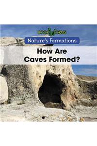 How Are Caves Formed?