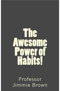 Awesome Power of Habits!