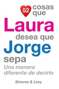 52 Cosas Que Laura Desea Que Jorge Sepa