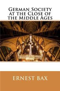 German Society at the Close of the Middle Ages