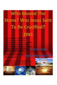 Who Moved The Stone? Was Jesus Sent to be Crucified? 2IN1