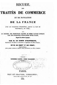 Recueil Des Traités de Commerce Et de Navigation de la France Avec Les Puissances Étrangères Depuis La Paix de Westphalie, En 1648