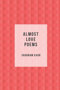 Almost Love Poems
