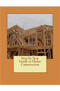 Step by Step Guide to Home Construction