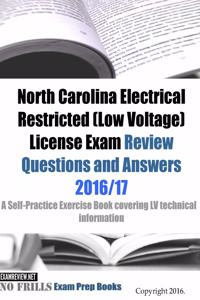 North Carolina Electrical Restricted (Low Voltage) License Exam Review Questions and Answers 2016/17 Edition