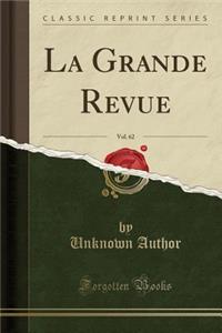 La Grande Revue, Vol. 62 (Classic Reprint)