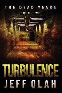 Dead Years - TURBULENCE - Book 2 (A Post-Apocalyptic Thriller)