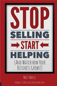 Stop Selling. Start Helping.