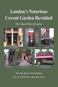 London's Notorious Covent Garden Revisited