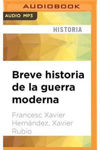 Breve Historia de la Guerra Moderna