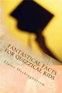 Fantastical Facts for Quizzical Kids