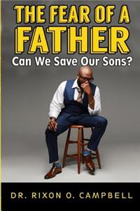 Fear of a Father: Can We Save Our Sons?