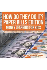 How Do They Do It? Paper Bills Edition - Money Learning for Kids Children's Growing Up & Facts of Life Books