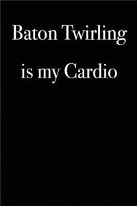 Baton Twirling is My Cardio