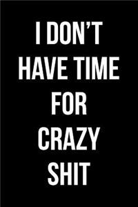 I Don't Have Time For Crazy Shit