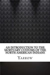 An Introduction to the mortuary customs of the North American Indians