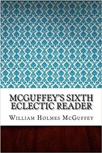 Mcguffeys Sixth Eclectic Reader