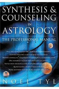 Synthesis & Counseling in Astrology: The Professional Manual the Professional Manual: The Professional Manual the Professional Manual