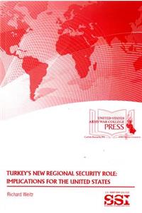 Turkey's New Regional Security Role: Implications for the United States