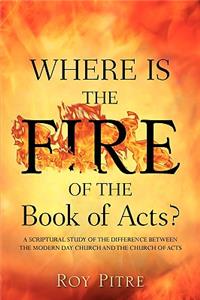 Where Is The Fire Of The Book Of Acts?