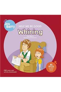 Help Me Be Good: Whining