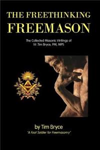 The Freethinking Freemason: Collected Masonic Works of Tim Bryce