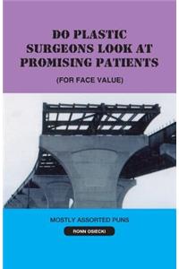 Do Plastic Surgeons Look at Promising Patients (for Face Value)