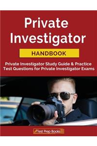 Private Investigator Handbook: Private Investigator Study Guide & Practice Test Questions for Private Investigator Exams