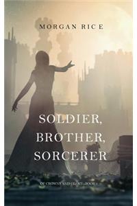 Soldier, Brother, Sorcerer (Of Crowns and Glory-Book 5)