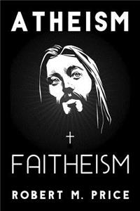 Atheism and Faitheism