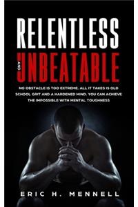 Relentless and Unbeatable