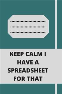 Keep Calm I Have A Spreadsheet For That