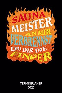 Saunameister an mir verbrennst du dir die finger. Terminplanner 2020