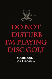 Disc Golf Scorecard - Do not Disturb I'm playing Disc golf