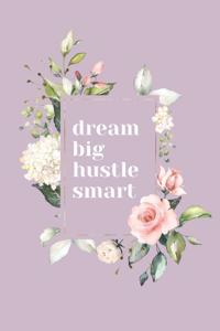 Dream Big, Hustle Smart